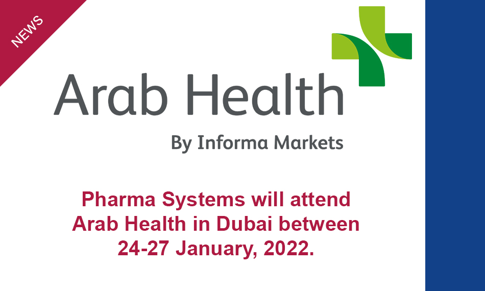 Pharma Systems will attend Arab Health in Dubai, 24-27 Jan, 2022